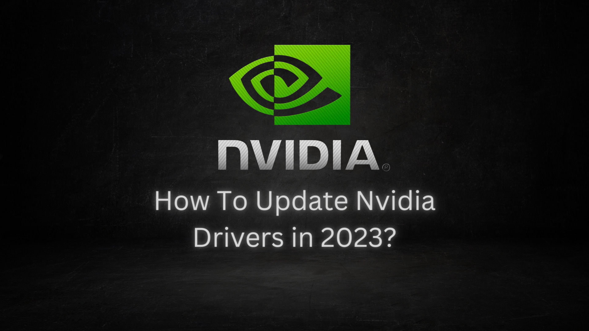 How To Update Nvidia Drivers In 2023 